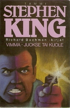 Vimma ; Juokse tai kuole : Richard Bachman…