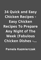34 Quick and Easy Chicken Recipes - Easy…