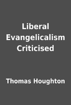 Liberal Evangelicalism Criticised by Thomas…