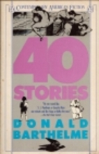Forty Stories by Donald Barthelme
