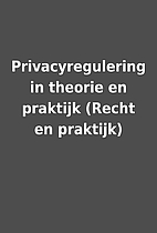 Privacyregulering in theorie en praktijk…