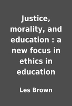 Justice, morality, and education : a new…