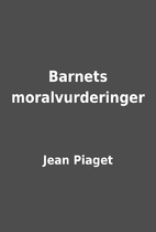 Barnets moralvurderinger by Jean Piaget