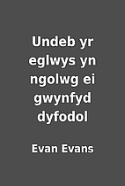 Undeb yr eglwys yn ngolwg ei gwynfyd dyfodol…