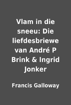 Vlam in die sneeu: Die liefdesbriewe van…