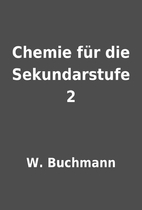 Chemie für die Sekundarstufe 2 by W.…