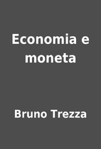 Economia e moneta by Bruno Trezza
