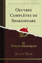 Oeuvres Complètes de Shakespeare (French…