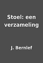 Stoel: een verzameling by J. Bernlef