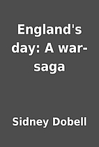 England's day: A war-saga by Sidney Dobell