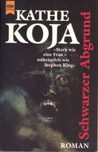 Schwarzer Abgrund. Roman. by Kathe Koja