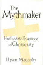 The Mythmaker: Paul and the Invention of…