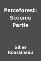 Perceforest: Sixieme Partie by Gilles…