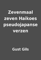 Zevenmaal zeven Haikoes pseudojapanse verzen…