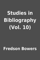 Studies in Bibliography (Vol. 10) by Fredson…