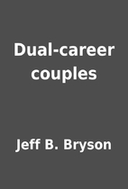 Dual-career couples by Jeff B. Bryson