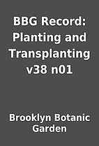 BBG Record: Planting and Transplanting v38…