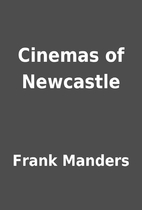 Cinemas of Newcastle by Frank Manders