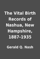 The Vital Birth Records of Nashua, New…