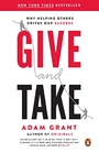 Give and Take: Why Helping Others Drives Our Success - Adam Grant