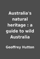 Australia's natural heritage : a guide to…