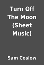 Turn Off The Moon (Sheet Music) by Sam…