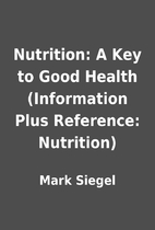 Nutrition: A Key to Good Health (Information…