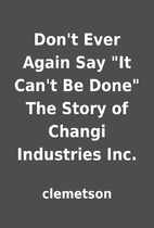 Don't Ever Again Say It Can't Be Done The…