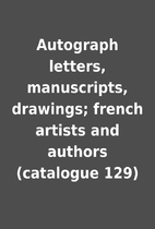 Autograph letters, manuscripts, drawings;…