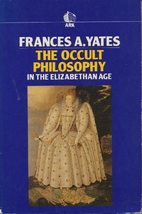 The Occult Philosophy in the Elizabethan Age…
