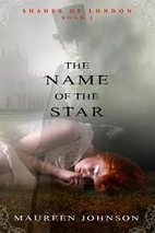 The Name of the Star by Maureen Johnson