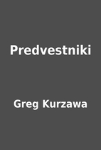 Predvestniki by Greg Kurzawa