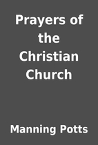 Prayers of the Christian Church by Manning…
