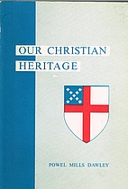 Our Christian heritage : church history and…