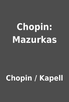 Chopin: Mazurkas by Chopin / Kapell
