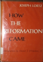 How the Reformation came by Joseph Lortz