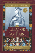 Eleanor of Aquitaine by Alison Weir