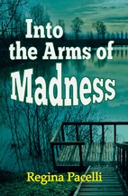 Into the Arms of Madness: A Novel of…
