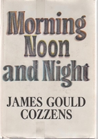 Morning Noon & Night by James Gould Cozzens