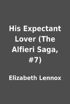 His Expectant Lover (The Alfieri Saga, #7)…
