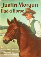 Justin Morgan Had a Horse by Marguerite…