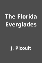 The Florida Everglades by J. Picoult