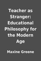 Teacher as Stranger: Educational Philosophy…