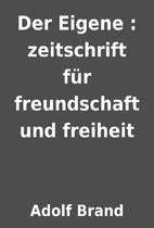 Der Eigene : zeitschrift für freundschaft…