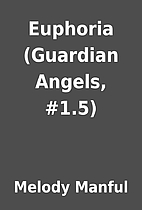 Euphoria (Guardian Angels, #1.5) by Melody…