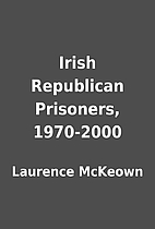 Irish Republican Prisoners, 1970-2000 by…