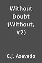 Without Doubt (Without, #2) by C.J. Azevedo