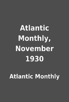 Atlantic Monthly, November 1930 by Atlantic…