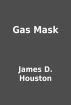 Gas Mask by James D. Houston