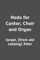 Hodu for Cantor, Choir and Organ by Israel.…